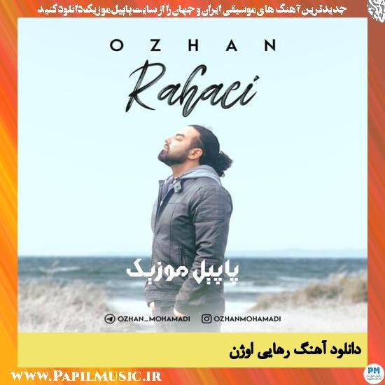 Ozhan Mohamadi Rahaei دانلود آهنگ رهایی از اوژن محمدی